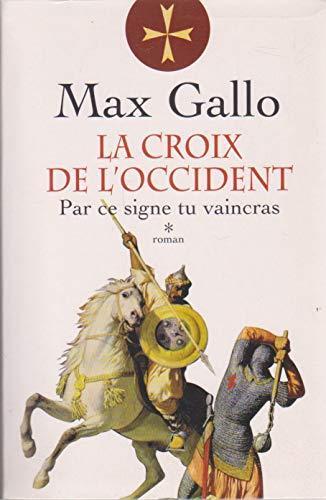 La croix de l occident - par ce signe tu vaincras