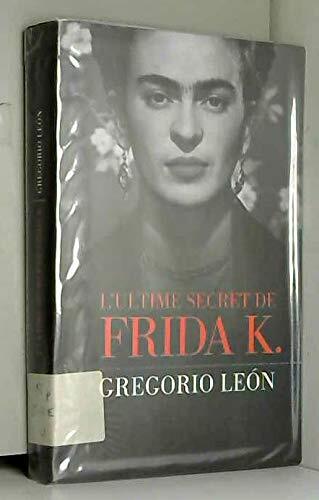 Ultime secret de frida k. (l )