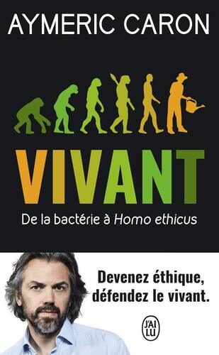 vivant - de la bacterie a homo ethicus