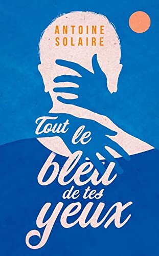 tout le bleu de tes yeux