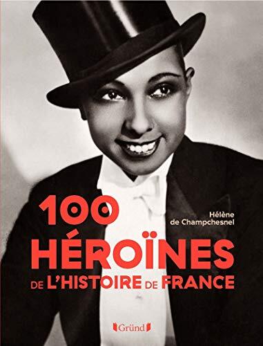 100 héroïnes de l'histoire de france