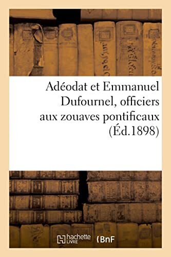 Couverture: adéodat et emmanuel dufournel, officiers aux zouaves pontificaux adéodat et emmanuel dufournel, officiers aux zouaves pontificaux