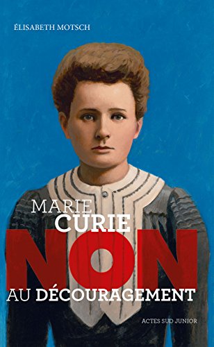 marie curie, non au découragement