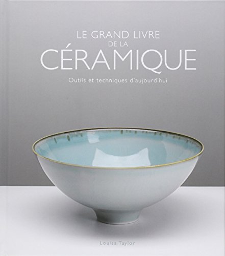 Couverture: le grand livre de la céramique le grand livre de la céramique