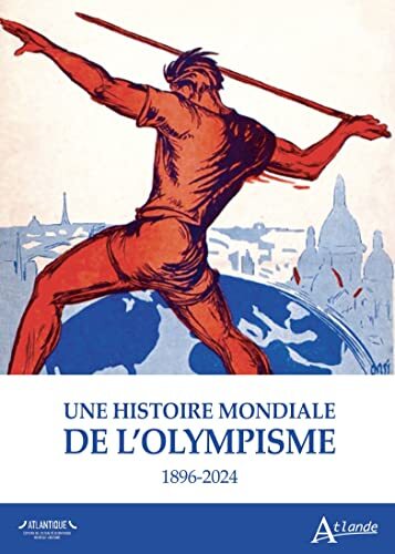 histoire mondiale de l'olympisme (une). 1896-2024