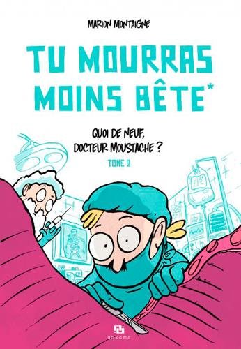 tu mourras moins bête, t02. quoi de neuf, docteur moustache ? [2]