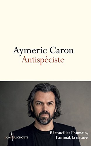 antispéciste : réconcilier l'humain, l'animal, la nature