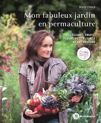 Mon fabuleux jardin en permaculture