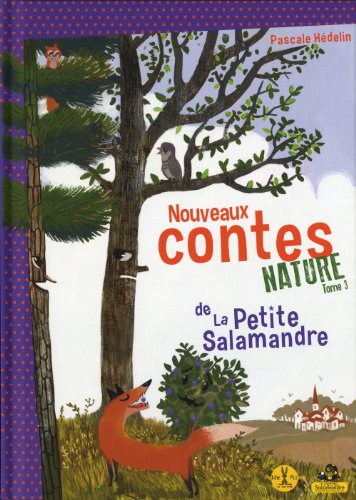 Nouveaux contes nature de la Petite Salamandre : Tome 3