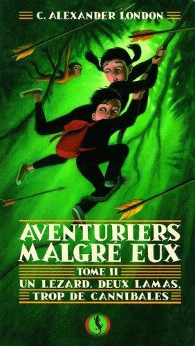 aventuriers malgré eux, t2. un lézard, deux lamas, trop de cannibales [2]