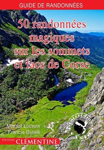 50 randonnées magiques sur les sommets et lacs de corse