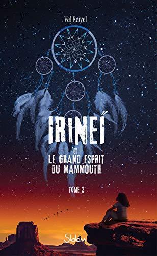 irineï et le grand esprit du mammouth [Tome 2]