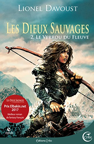 Dieux sauvages / Le verrou du fleuve (Les)