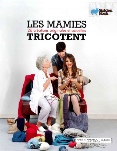 Les mamies tricotent - 26 creations originales