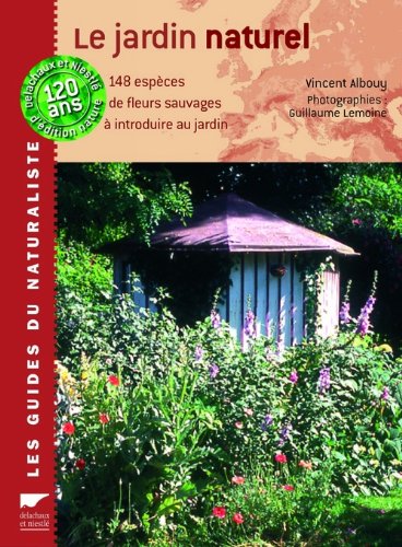 Jardin naturel \ 148 espèces de fleurs sauvages à introduire au jardin (Le)