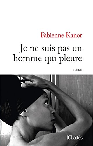 je ne suis pas un homme qui pleure