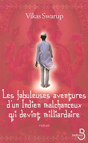 Les fabuleuses aventures d un indien malchanceux qui devint milliardaire