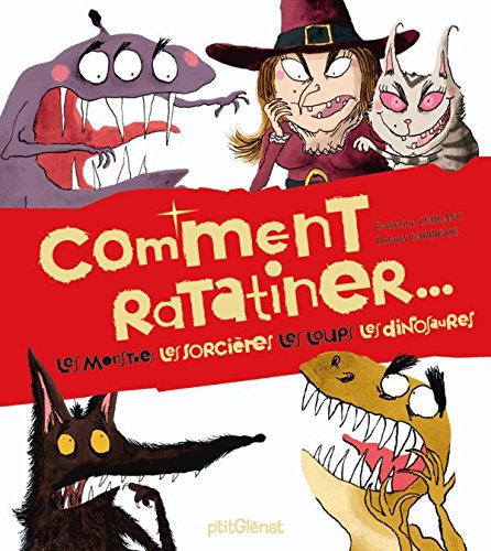 comment ratatiner... : les monstres, les sorcières, les loups, les dinosaures