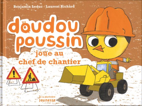 doudou poussin joue au chef de chantier