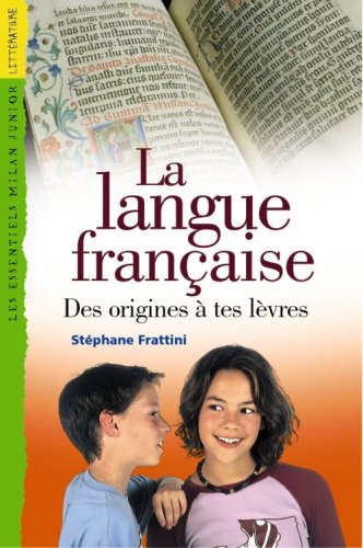 la langue française : des origines à tes lèvres  