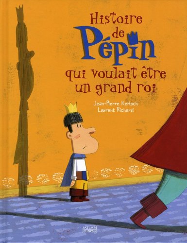 histoire de pépin qui voulait être un grand roi