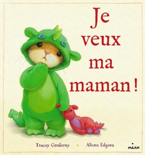 je veux ma maman !