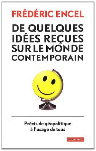 de quelques idées reçues sur le monde contemporain
