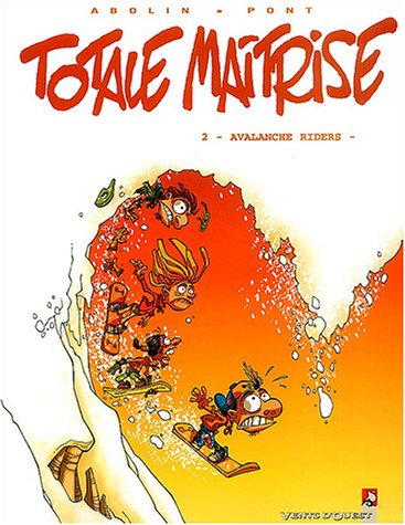 Totale maîtrise, tome 2 : Avalanche Rider