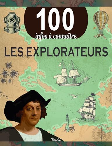 les 100 infos à connaître : explorateurs  