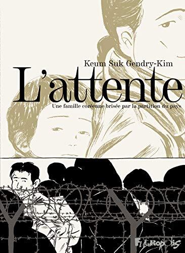 Couverture: l' attente, une famille coréenne brisée par la partition du pays l' attente, une famille coréenne brisée par la partition du pays
