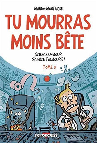 tu mourras moins bête, t03. science un jour, science toujours ! [3]