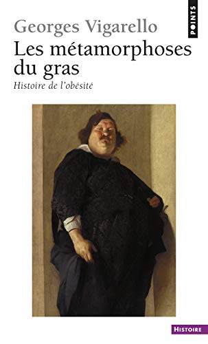 les métamorphoses du gras : histoire de l'obésité du moyen âge au xxe siècle  [H476]