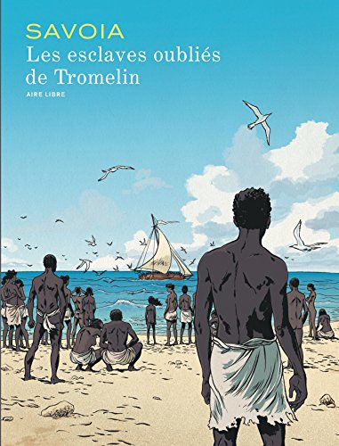 les esclaves oubliés de tromelin  