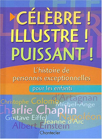 célèbre ! illustre ! puissant !