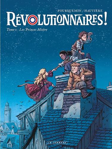 les révolutionnaires ! tome 1 : princes misère   [1]
