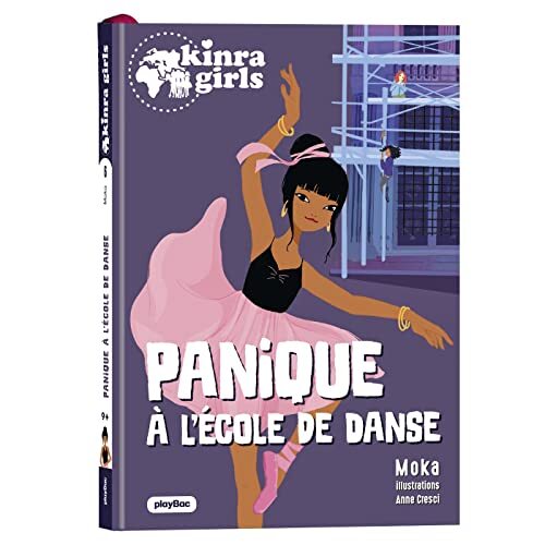 kinra girls - destination mystère - panique à l'école de danse - tome 6