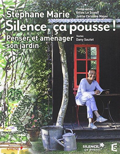 Silence, ca pousse ! penser et amenager son jardin