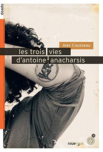 les trois vies d'antoine anacharsis  