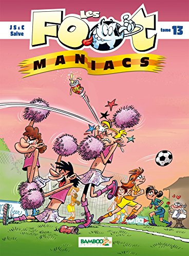 les foot maniacs  ; tome 13    [Tome 13]