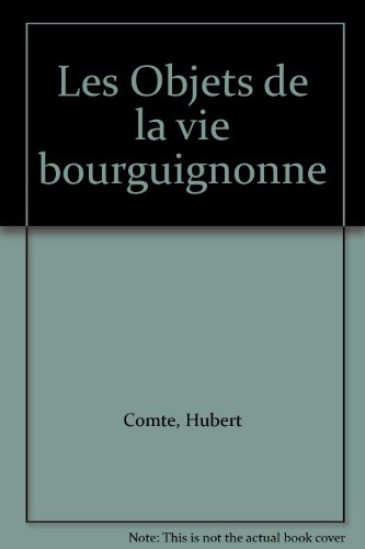 Les objets de la vie bourguignone