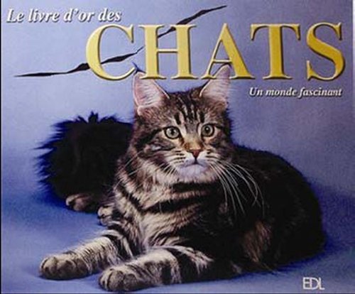 Le Livre D Or Des Chats Un Monde Fascinant Bibliotheque Municipale