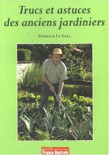 Trucs et astuces des anciens jardiniers