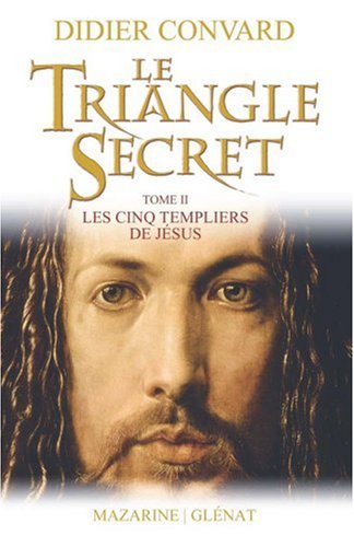 Triangle secret (le) - les cinq templiers de jesus