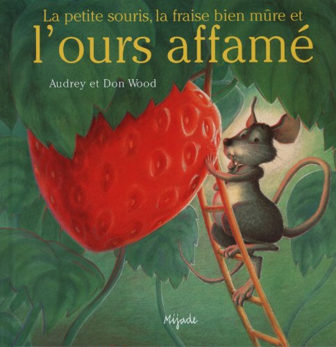 petite souris, la fraise bien mûre et l'ours affamé la