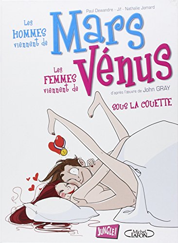 Hommes viennent de mars - les femmes viennent de venus sous la couette (Les)