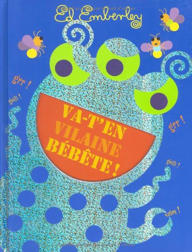 va-t'en vilaine bébête !