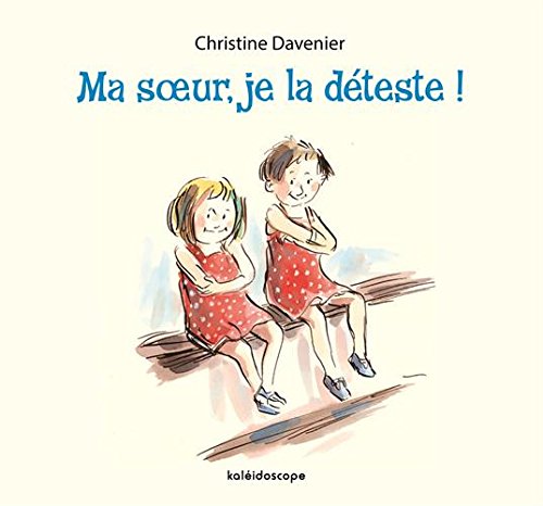 ma soeur, je la déteste !