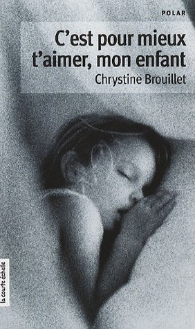 c'est pour mieux t'aimer, mon enfant
