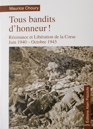 tous bandits d'honneur ! : résistance et libération de la corse, juin 1940- octobre 1943