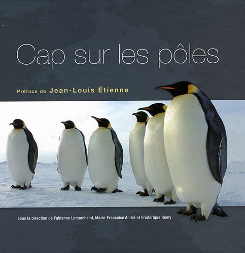 cap sur les pôles : 100 questions sur les mondes polaires